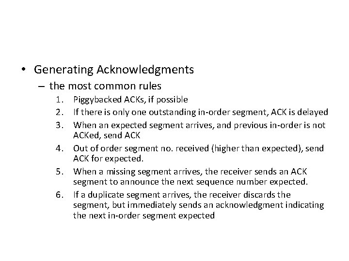  • Generating Acknowledgments – the most common rules 1. Piggybacked ACKs, if possible