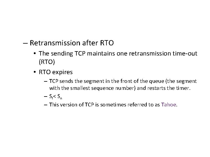 – Retransmission after RTO • The sending TCP maintains one retransmission time-out (RTO) •