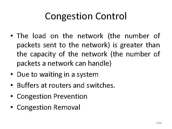 Congestion Control • The load on the network (the number of packets sent to