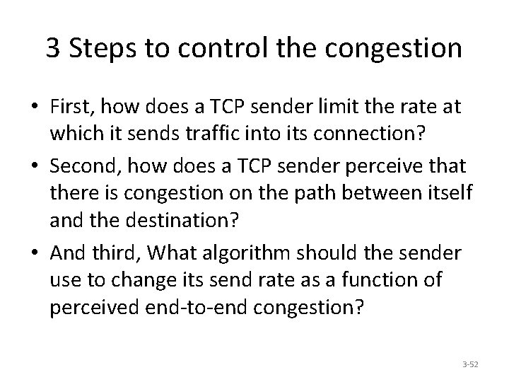 3 Steps to control the congestion • First, how does a TCP sender limit
