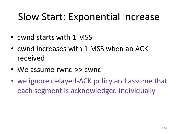 Slow Start: Exponential Increase • cwnd starts with 1 MSS • cwnd increases with