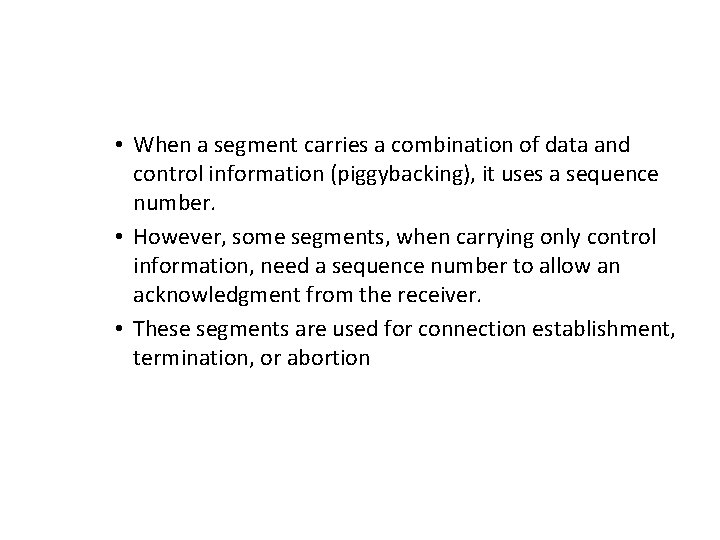  • When a segment carries a combination of data and control information (piggybacking),