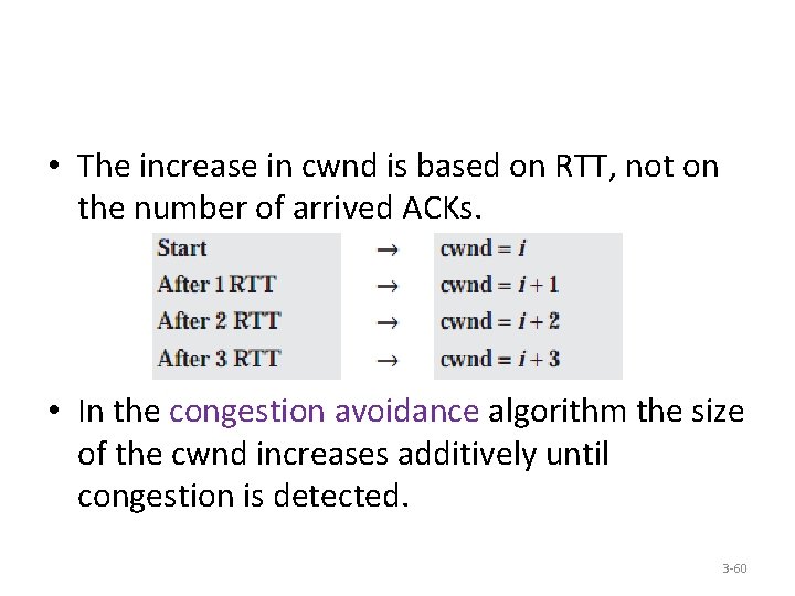  • The increase in cwnd is based on RTT, not on the number