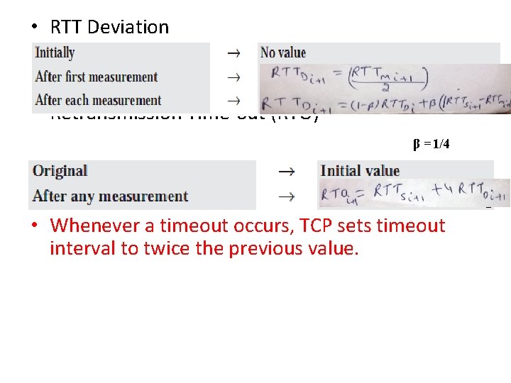  • RTT Deviation • Retransmission Time-out (RTO) β =1/4 D • Whenever a