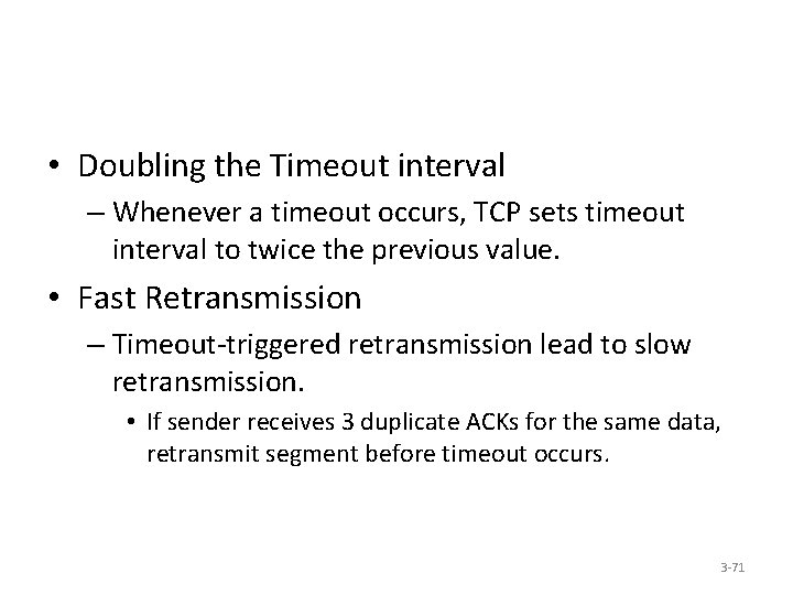  • Doubling the Timeout interval – Whenever a timeout occurs, TCP sets timeout