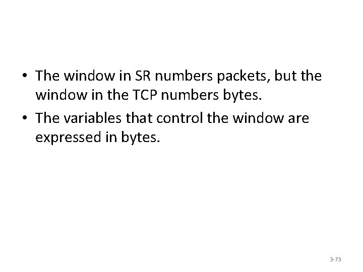  • The window in SR numbers packets, but the window in the TCP