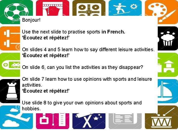 Bonjour! Use the next slide to practise sports in French. ‘Écoutez et répétez!’ On