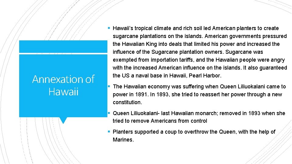 § Hawaii’s tropical climate and rich soil led American planters to create Annexation of