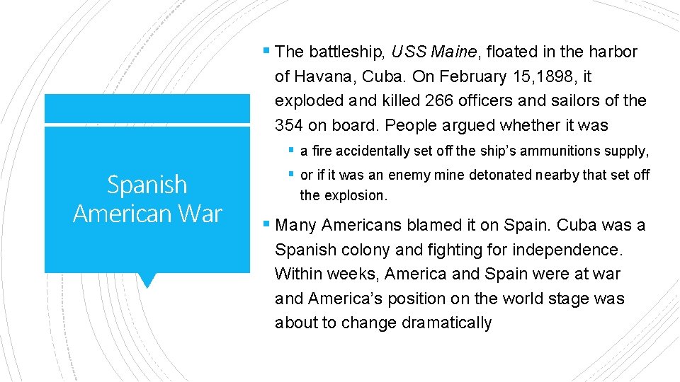 § The battleship, USS Maine, floated in the harbor of Havana, Cuba. On February