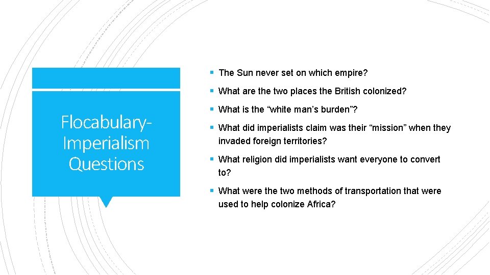 § The Sun never set on which empire? § What are the two places