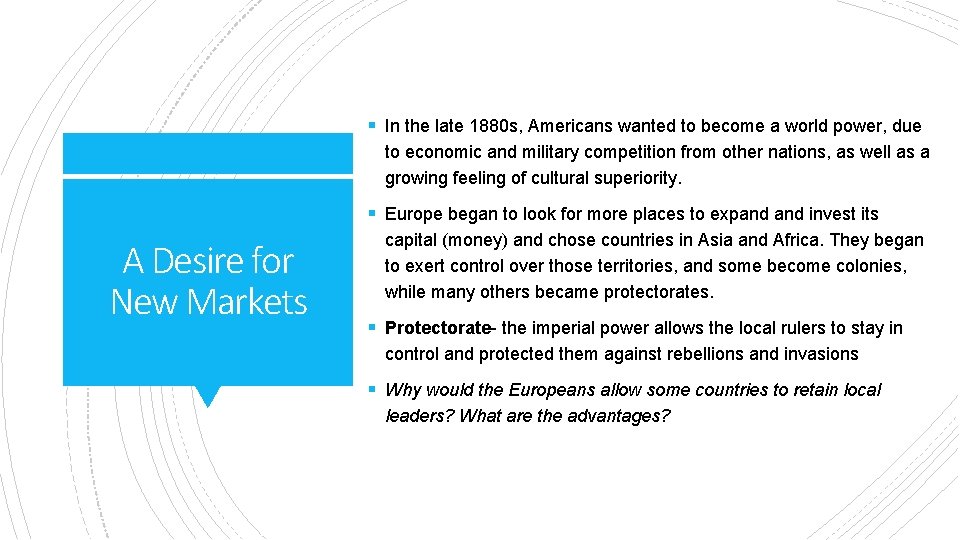 § In the late 1880 s, Americans wanted to become a world power, due