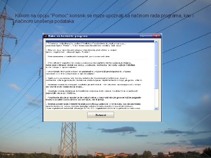 Klikom na opciju “Pomoc” korisnik se moze upoznati sa načinom rada programa, kao i Klikom na opciju “Pomoc” korisnik se moze upoznati sa načinom rada programa, kao i