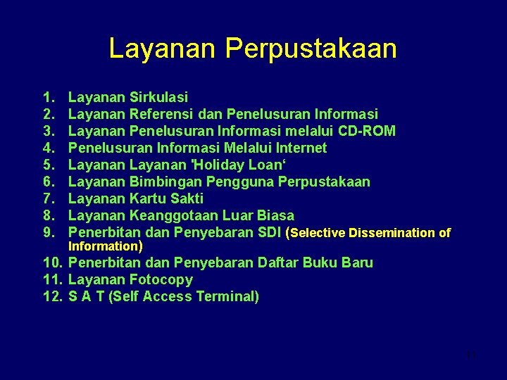 Layanan Perpustakaan 1. 2. 3. 4. 5. 6. 7. 8. 9. Layanan Sirkulasi Layanan