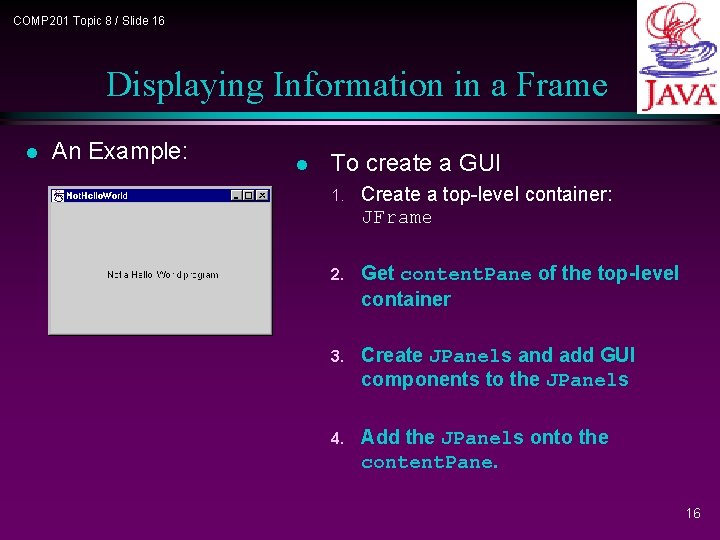 COMP 201 Topic 8 / Slide 16 Displaying Information in a Frame l An COMP 201 Topic 8 / Slide 16 Displaying Information in a Frame l An