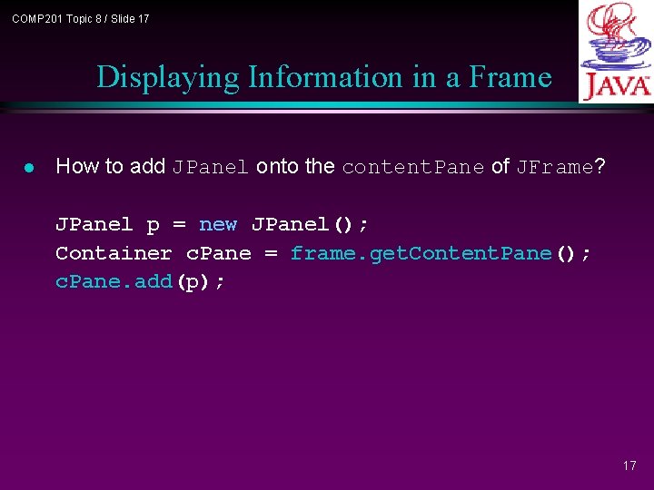 COMP 201 Topic 8 / Slide 17 Displaying Information in a Frame l How COMP 201 Topic 8 / Slide 17 Displaying Information in a Frame l How