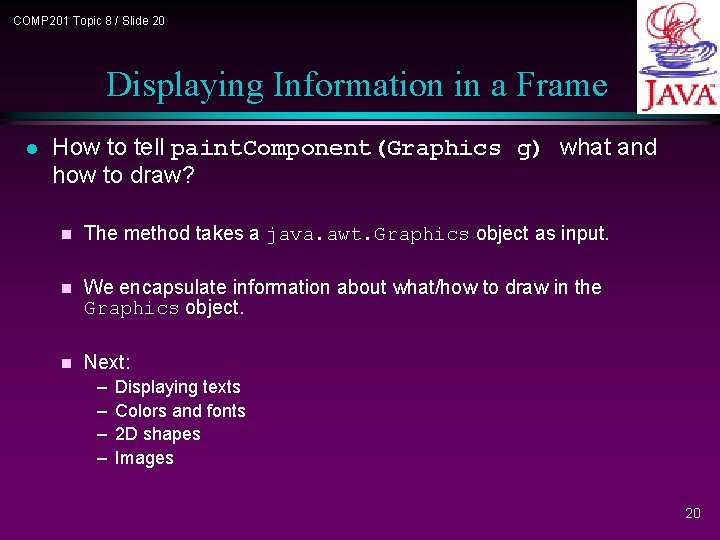COMP 201 Topic 8 / Slide 20 Displaying Information in a Frame l How COMP 201 Topic 8 / Slide 20 Displaying Information in a Frame l How