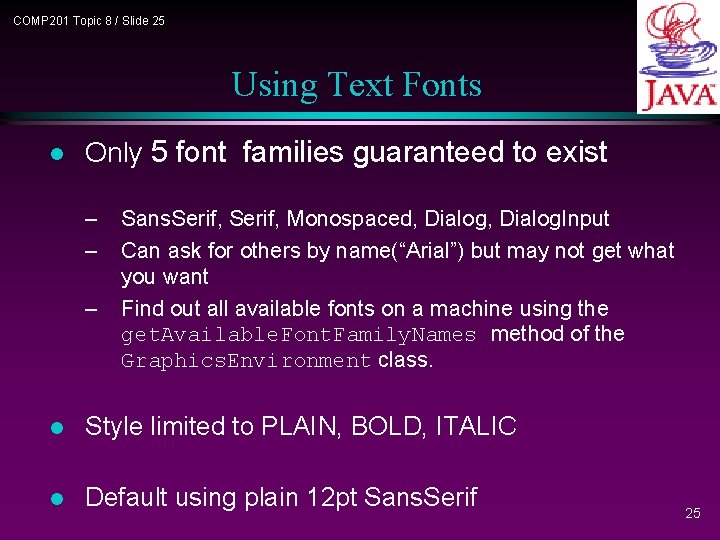 COMP 201 Topic 8 / Slide 25 Using Text Fonts l Only 5 font COMP 201 Topic 8 / Slide 25 Using Text Fonts l Only 5 font