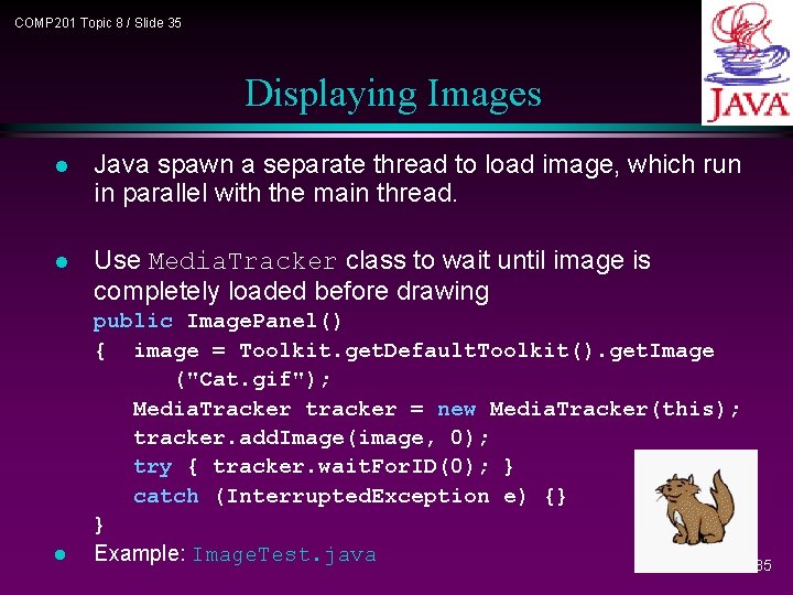 COMP 201 Topic 8 / Slide 35 Displaying Images l Java spawn a separate COMP 201 Topic 8 / Slide 35 Displaying Images l Java spawn a separate