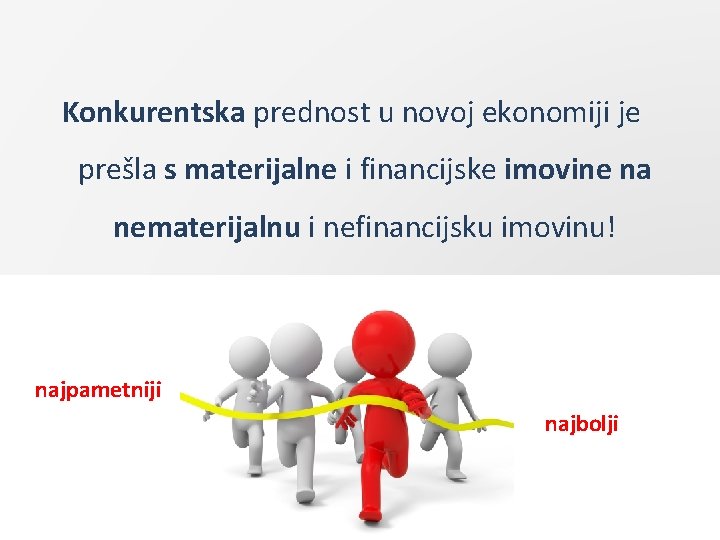 Konkurentska prednost u novoj ekonomiji je prešla s materijalne i financijske imovine na nematerijalnu