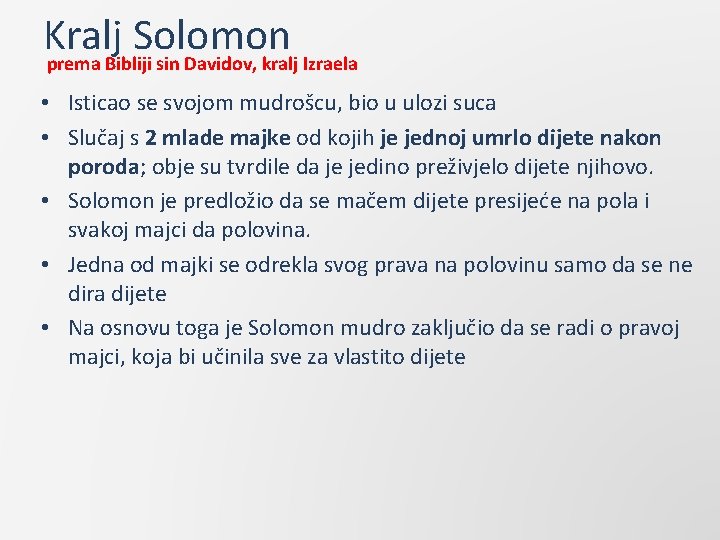 Kralj Solomon prema Bibliji sin Davidov, kralj Izraela • Isticao se svojom mudrošcu, bio