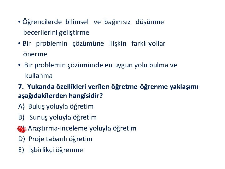  • Öğrencilerde bilimsel ve bağımsız düşünme becerilerini geliştirme • Bir problemin çözümüne ilişkin