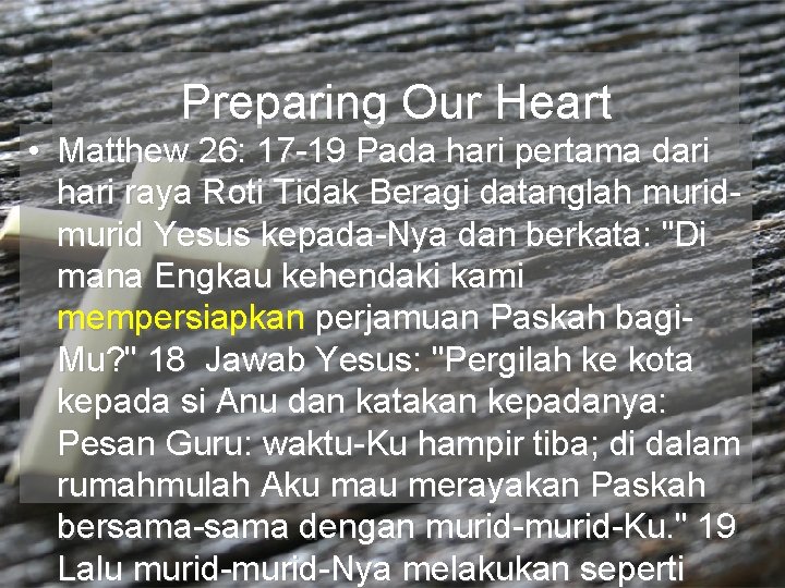 Preparing Our Heart • Matthew 26: 17 -19 Pada hari pertama dari hari raya