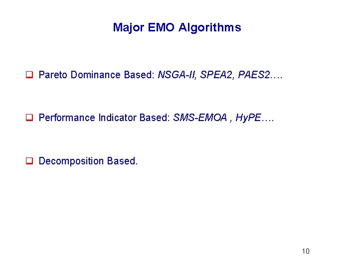 Major EMO Algorithms q Pareto Dominance Based: NSGA-II, SPEA 2, PAES 2…. q Performance
