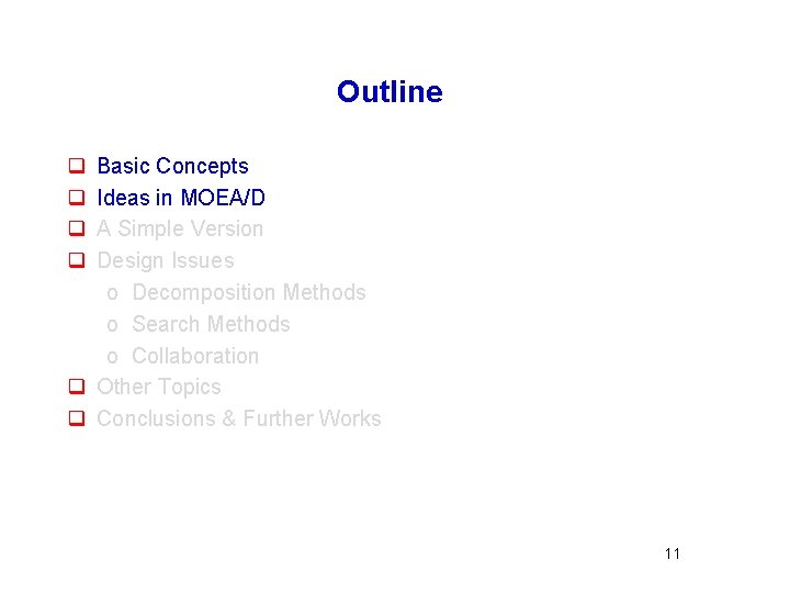 Outline q q Basic Concepts Ideas in MOEA/D A Simple Version Design Issues o