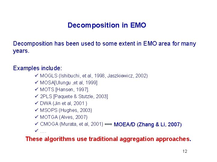 Decomposition in EMO Decomposition has been used to some extent in EMO area for