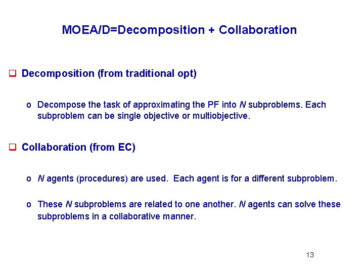 MOEA/D=Decomposition + Collaboration q Decomposition (from traditional opt) o Decompose the task of approximating