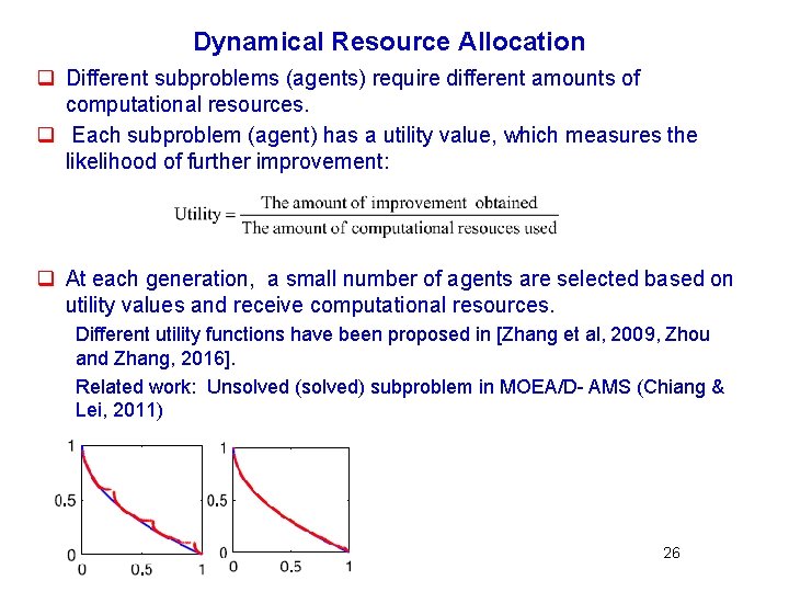 Dynamical Resource Allocation q Different subproblems (agents) require different amounts of computational resources. q