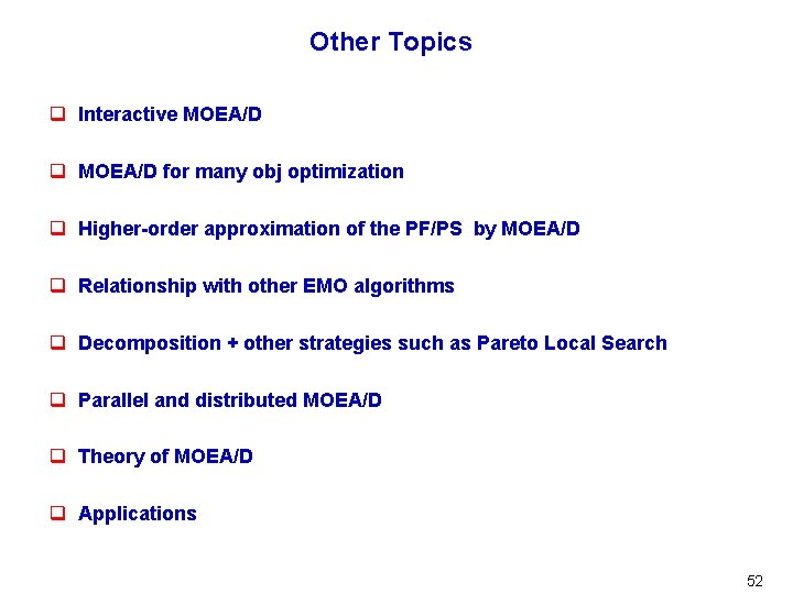 Other Topics q Interactive MOEA/D q MOEA/D for many obj optimization q Higher-order approximation