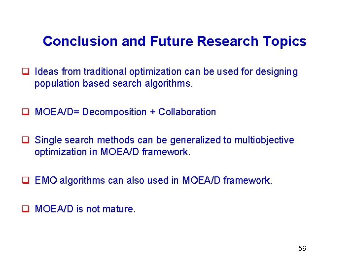 Conclusion and Future Research Topics q Ideas from traditional optimization can be used for