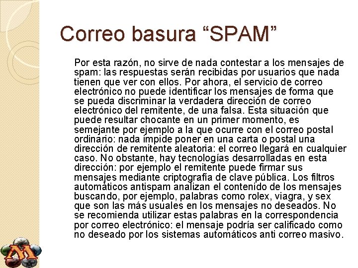 Correo basura “SPAM” Por esta razón, no sirve de nada contestar a los mensajes