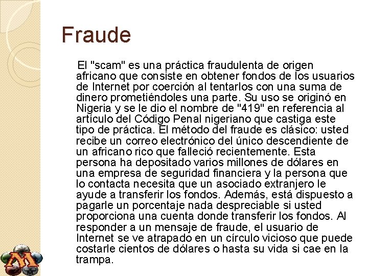 Fraude El "scam" es una práctica fraudulenta de origen africano que consiste en obtener