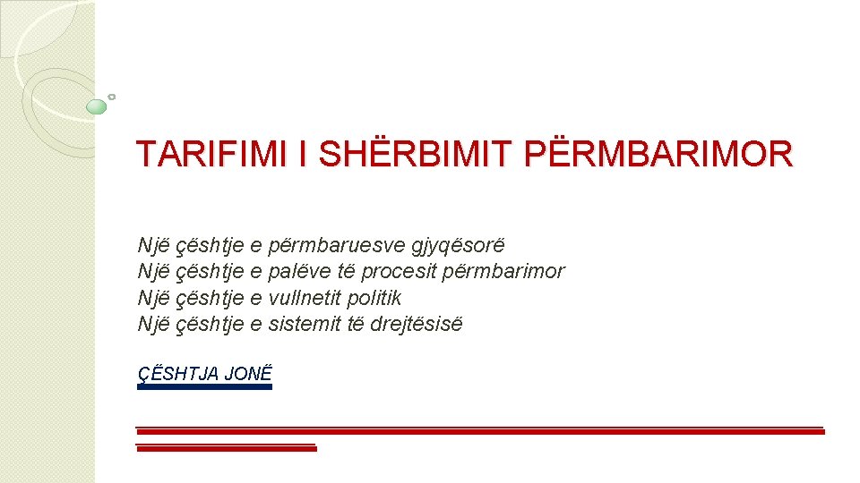 TARIFIMI I SHËRBIMIT PËRMBARIMOR Një çështje e përmbaruesve gjyqësorë Një çështje e palëve të