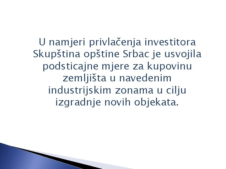 U namjeri privlačenja investitora Skupština opštine Srbac je usvojila podsticajne mjere za kupovinu zemljišta
