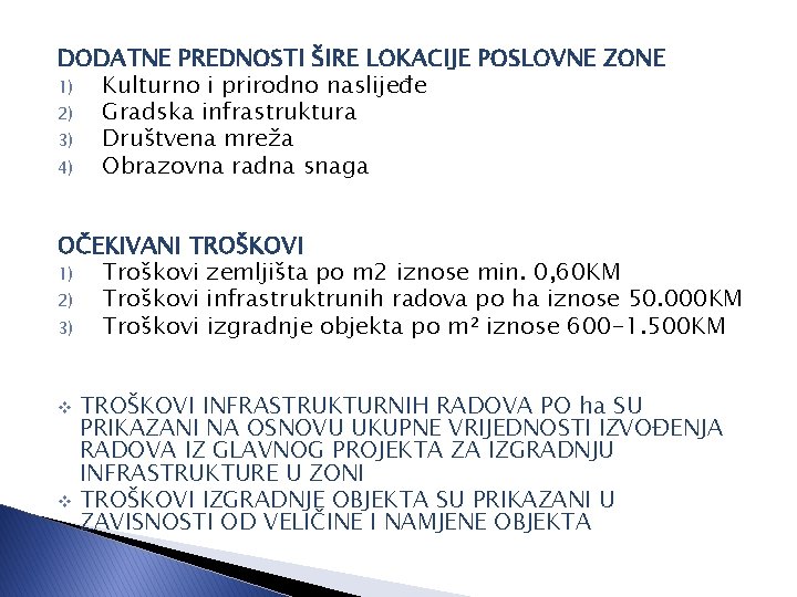 DODATNE PREDNOSTI ŠIRE LOKACIJE POSLOVNE ZONE 1) Kulturno i prirodno naslijeđe 2) Gradska infrastruktura