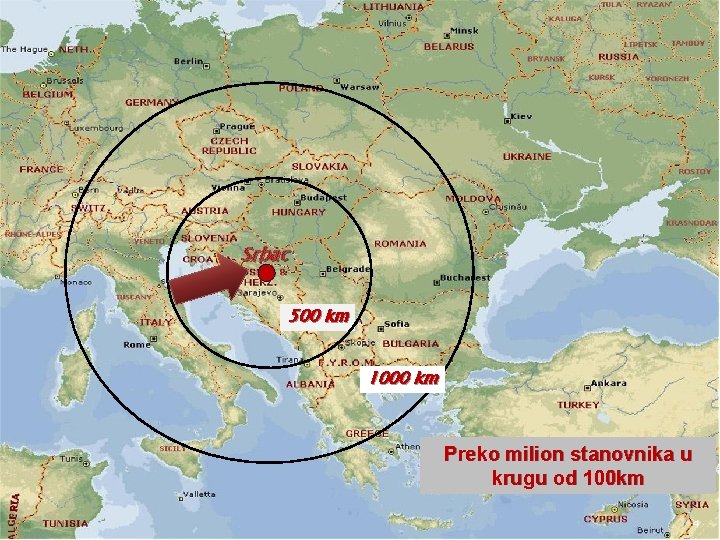 Srbac 500 km 1000 km Preko milion stanovnika u krugu od 100 km 4