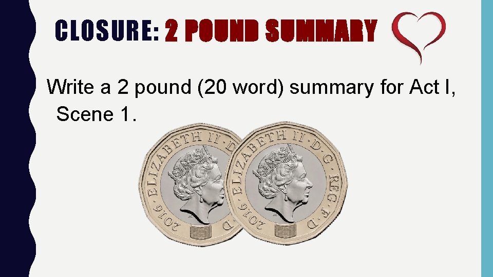 CLOSURE: 2 POUND SUMMARY Write a 2 pound (20 word) summary for Act I,