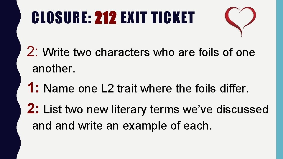 CLOSURE: 212 EXIT TICKET 2: Write two characters who are foils of one another.