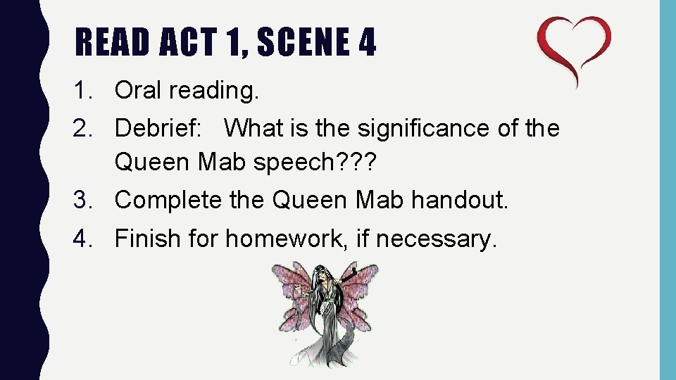 READ ACT 1, SCENE 4 1. Oral reading. 2. Debrief: What is the significance