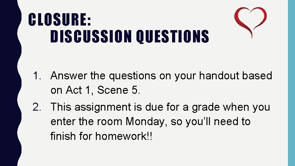 CLOSURE: DISCUSSION QUESTIONS 1. Answer the questions on your handout based on Act 1,