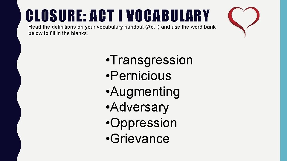 CLOSURE: ACT I VOCABULARY Read the definitions on your vocabulary handout (Act I) and