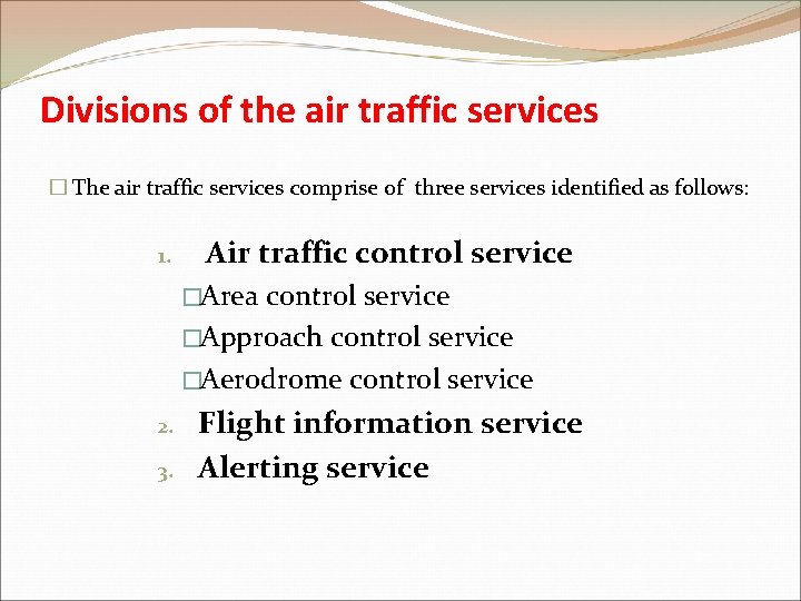 Divisions of the air traffic services � The air traffic services comprise of three