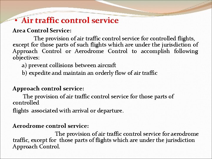  • Air traffic control service Area Control Service: The provision of air traffic