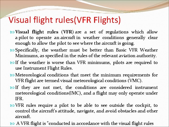 Visual flight rules(VFR Flights) Visual flight rules (VFR) are a set of regulations which