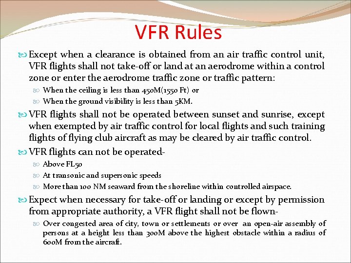 VFR Rules Except when a clearance is obtained from an air traffic control unit,