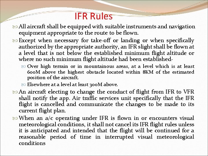 IFR Rules All aircraft shall be equipped with suitable instruments and navigation equipment appropriate