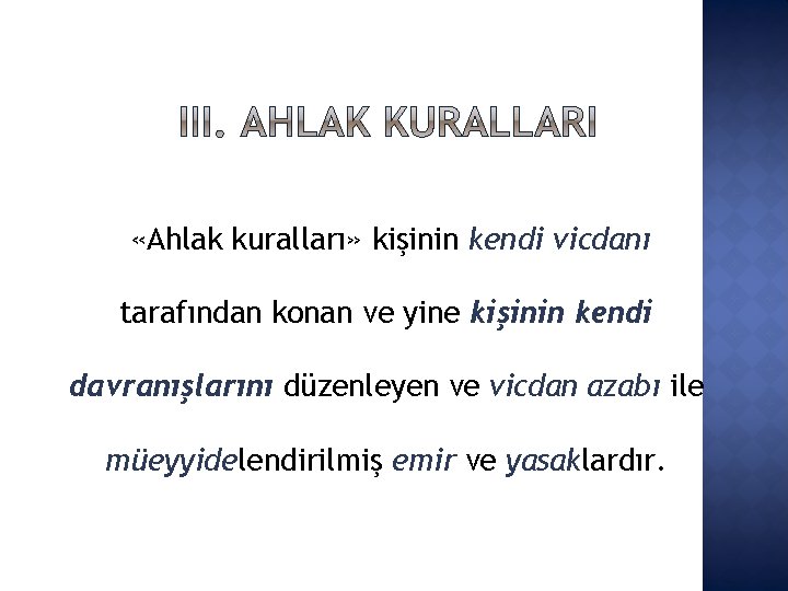  «Ahlak kuralları» kişinin kendi vicdanı tarafından konan ve yine kişinin kendi davranışlarını düzenleyen